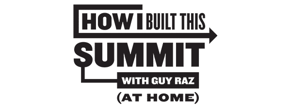 How I Built This Summit with Guy Raz (At Home)